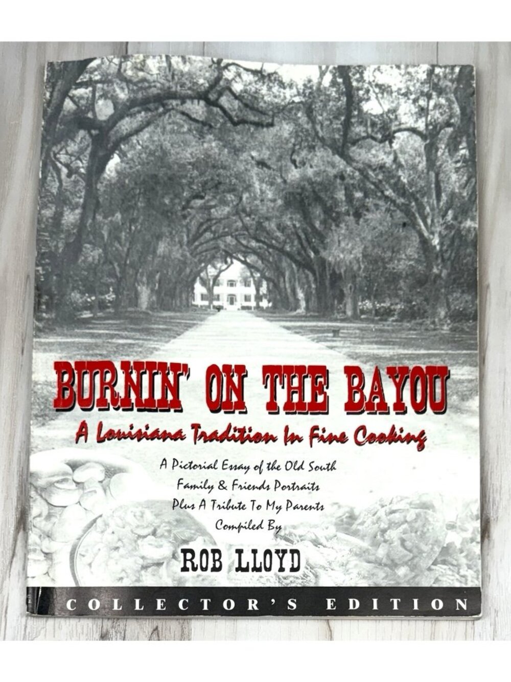 BURNIN' ON THE BAYOU: A Louisiana Tradition in Fine Cooking Rob Lloyd Cookbook